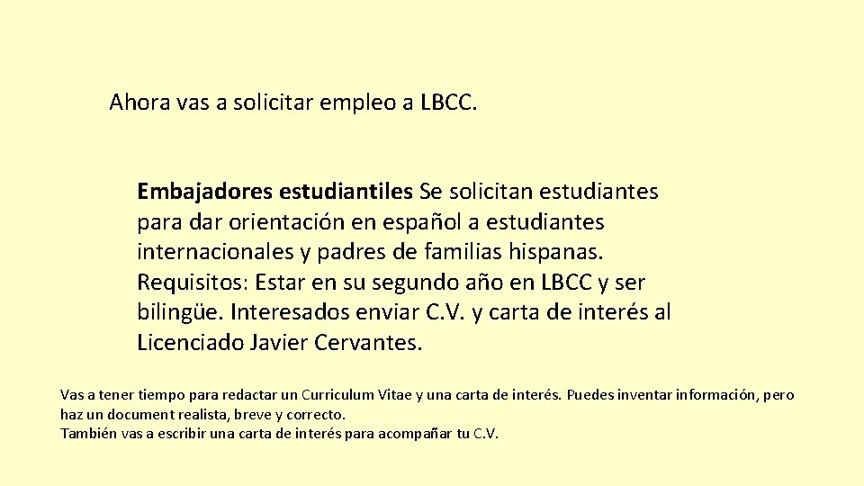 Ahora vas a solicitar empleo a LBCC. Embajadores estudiantiles Se solicitan estudiantes para dar