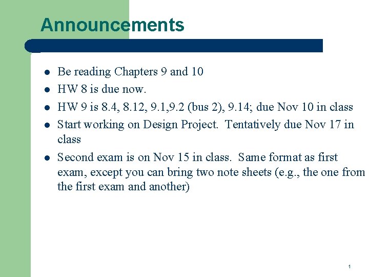 Announcements l l l Be reading Chapters 9 and 10 HW 8 is due