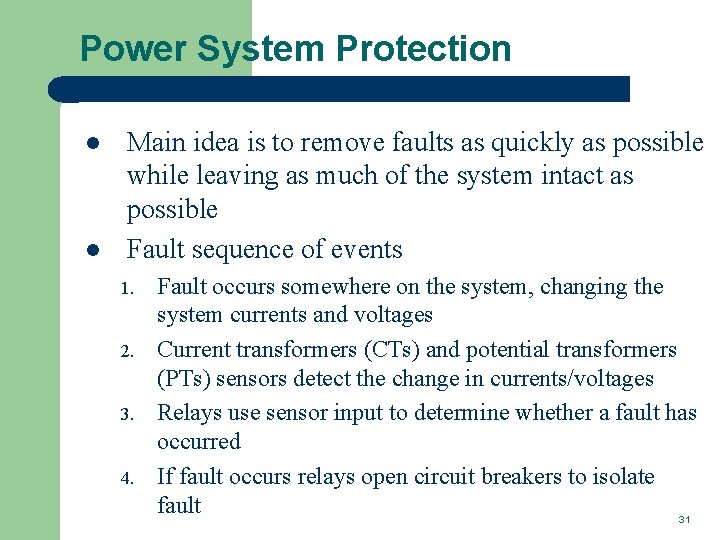 Power System Protection l l Main idea is to remove faults as quickly as