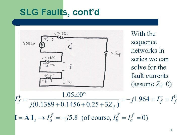 SLG Faults, cont’d With the sequence networks in series we can solve for the