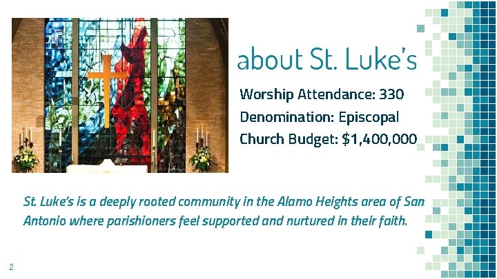 about St. Luke’s Worship Attendance: 330 Denomination: Episcopal Church Budget: $1, 400, 000 St.