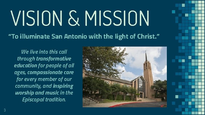 VISION & MISSION “To illuminate San Antonio with the light of Christ. ” We