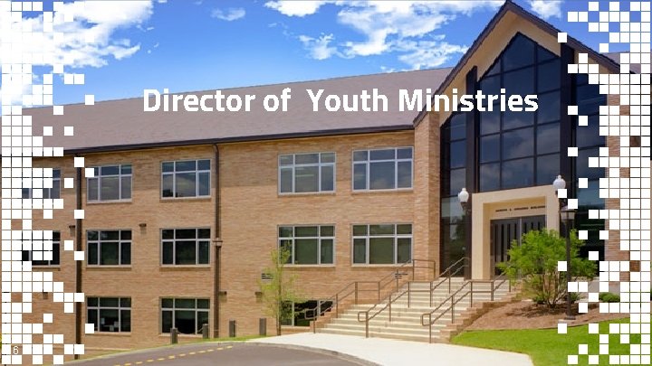 Director of Youth Ministries 6 