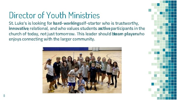 Director of Youth Ministries St. Luke’s is looking for hard-working a , self-starter who