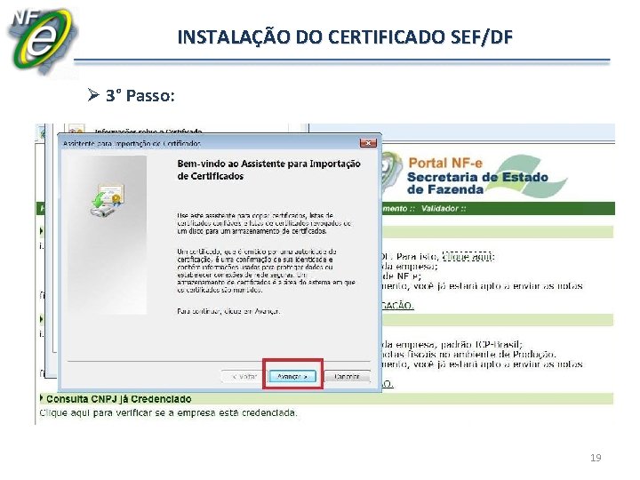 INSTALAÇÃO DO CERTIFICADO SEF/DF Ø 3° Passo: 19 