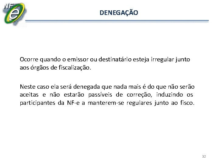 DENEGAÇÃO Ocorre quando o emissor ou destinatário esteja irregular junto destinatário aos órgãos de DENEGAÇÃO Ocorre quando o emissor ou destinatário esteja irregular junto destinatário aos órgãos de