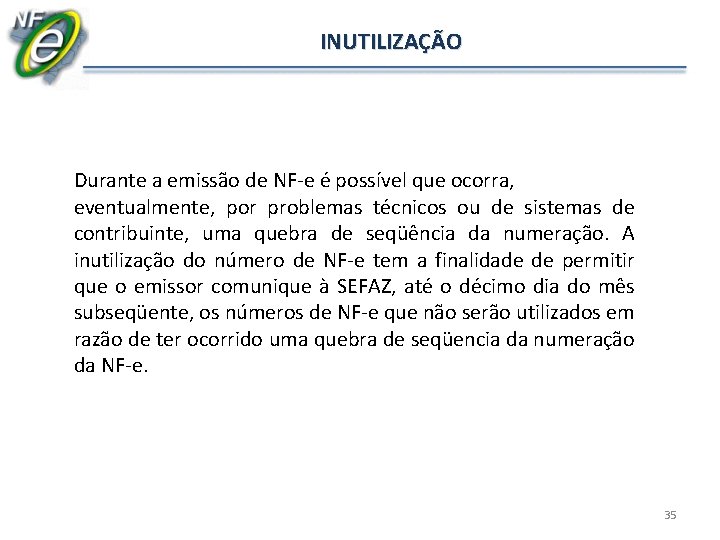 INUTILIZAÇÃO Durante a emissão de NF-e é possível que ocorra, eventualmente, por problemas técnicos