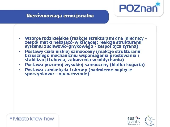 Nierównowaga emocjonalna • • Wzorce rodzicielskie (reakcje strukturami dna miednicy zespół matki nękająco-wikłającej; reakcje