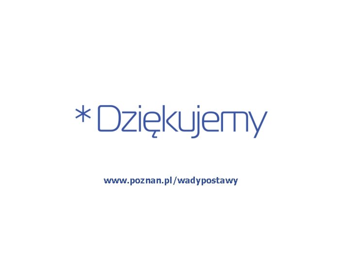 www. poznan. pl/wadypostawy 