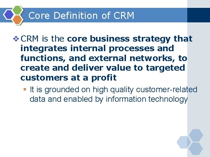 Core Definition of CRM v CRM is the core business strategy that integrates internal