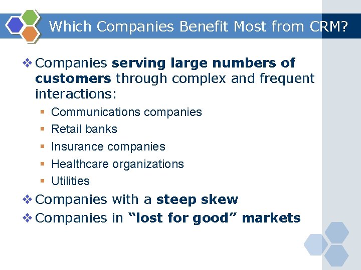 Which Companies Benefit Most from CRM? v Companies serving large numbers of customers through