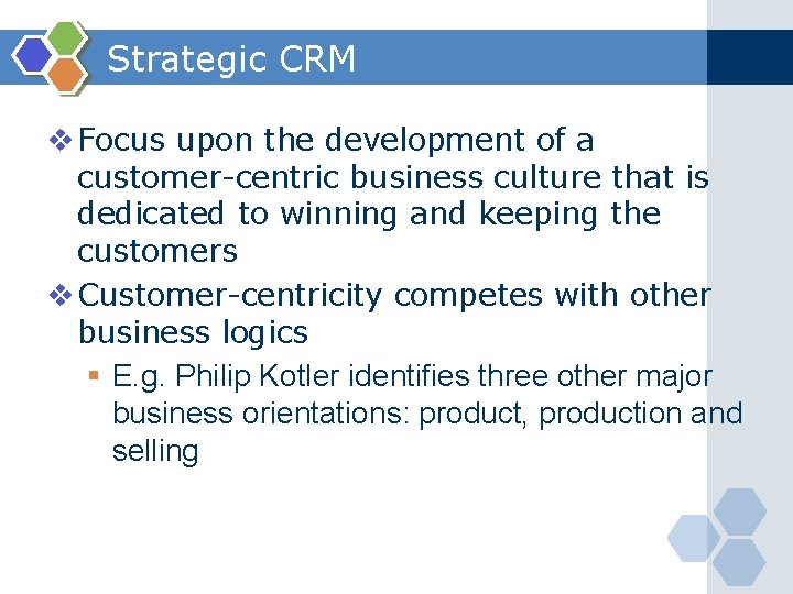 Strategic CRM v Focus upon the development of a customer-centric business culture that is