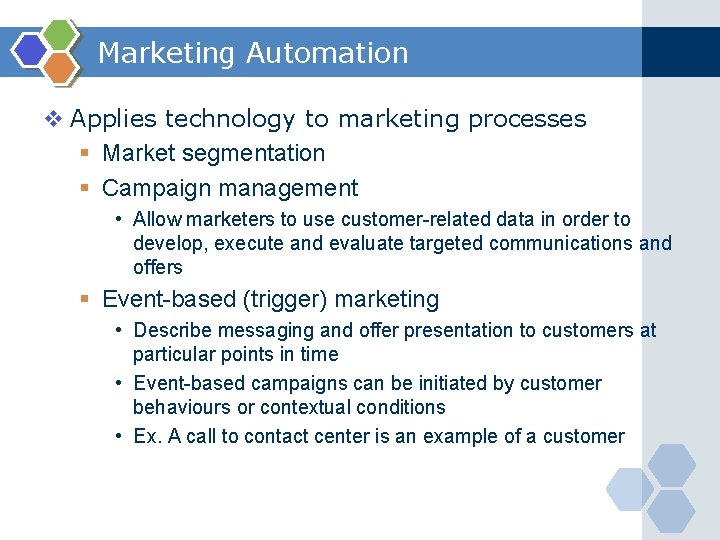 Marketing Automation v Applies technology to marketing processes § Market segmentation § Campaign management