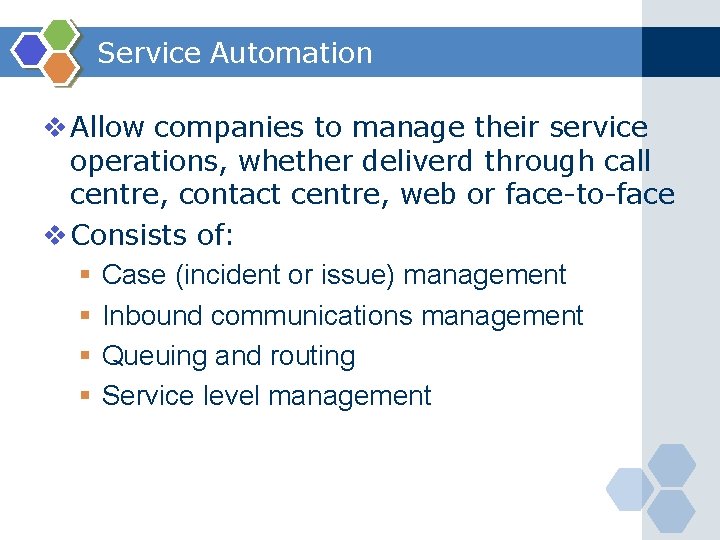 Service Automation v Allow companies to manage their service operations, whether deliverd through call