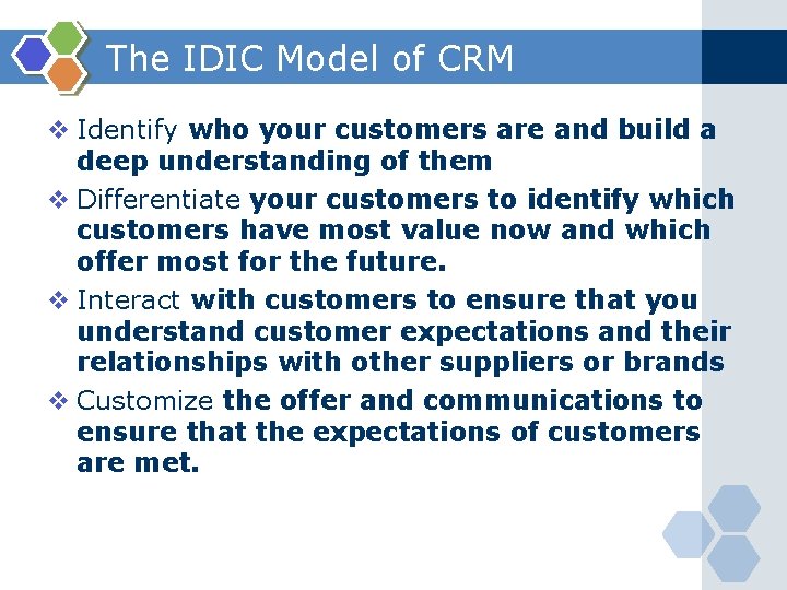The IDIC Model of CRM v Identify who your customers are and build a