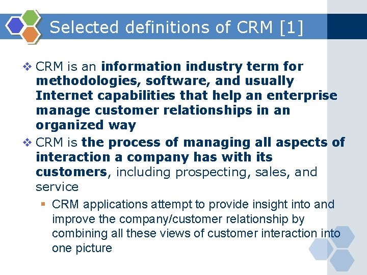 Selected definitions of CRM [1] v CRM is an information industry term for methodologies,