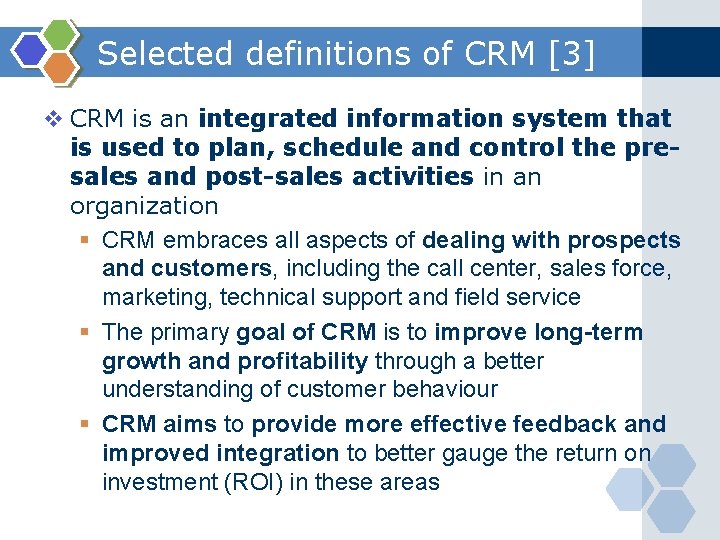 Selected definitions of CRM [3] v CRM is an integrated information system that is