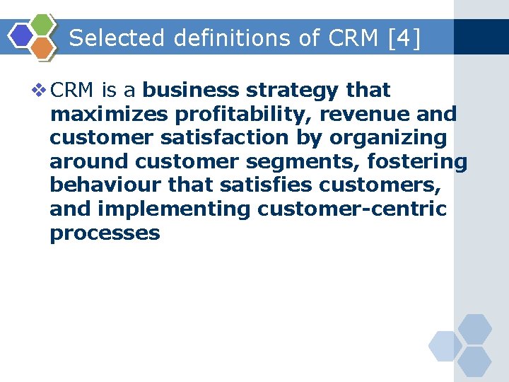 Selected definitions of CRM [4] v CRM is a business strategy that maximizes profitability,