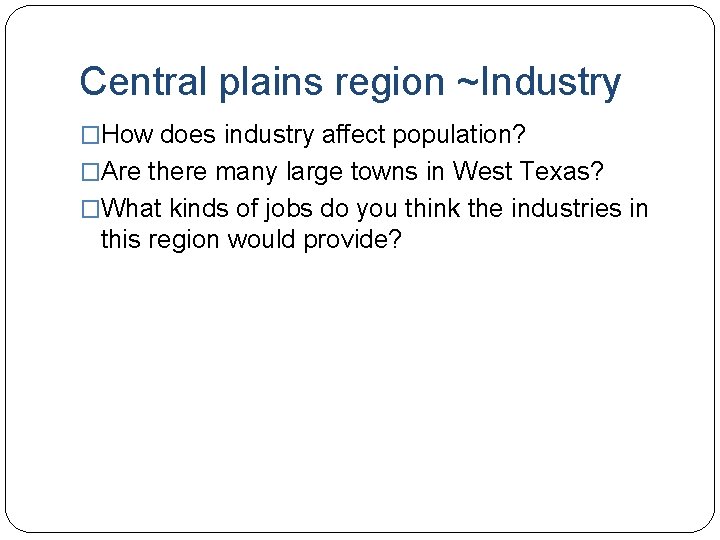 Central plains region ~Industry �How does industry affect population? �Are there many large towns