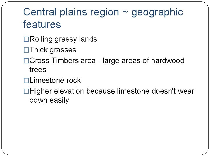 Central plains region ~ geographic features �Rolling grassy lands �Thick grasses �Cross Timbers area