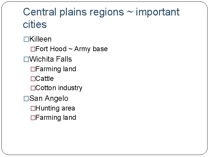 Central plains regions ~ important cities �Killeen �Fort Hood ~ Army base �Wichita Falls