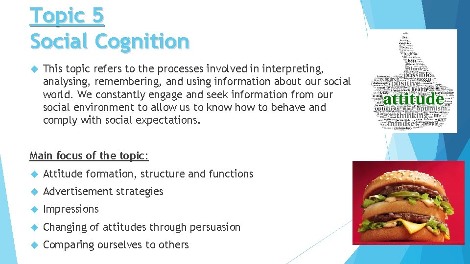 Topic 5 Social Cognition This topic refers to the processes involved in interpreting, analysing,