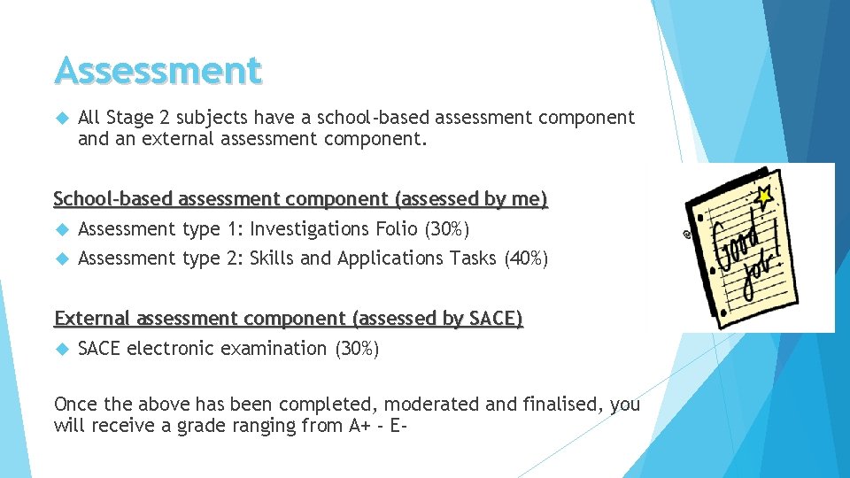 Assessment All Stage 2 subjects have a school-based assessment component and an external assessment