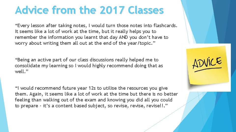 Advice from the 2017 Classes “Every lesson after taking notes, I would turn those