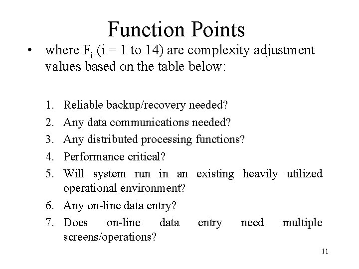 Function Points • where Fi (i = 1 to 14) are complexity adjustment values