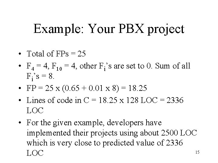 Example: Your PBX project • Total of FPs = 25 • F 4 =