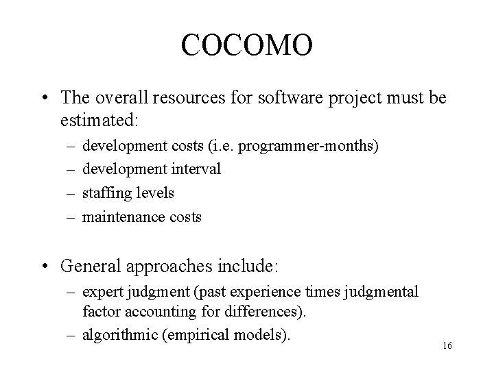 COCOMO • The overall resources for software project must be estimated: – – development