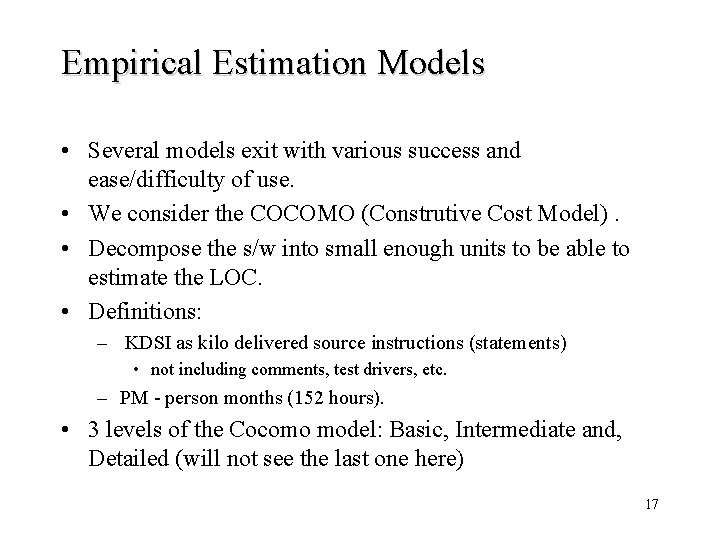 Empirical Estimation Models • Several models exit with various success and ease/difficulty of use.