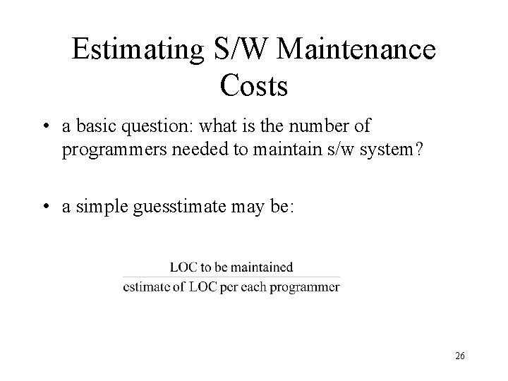Estimating S/W Maintenance Costs • a basic question: what is the number of programmers