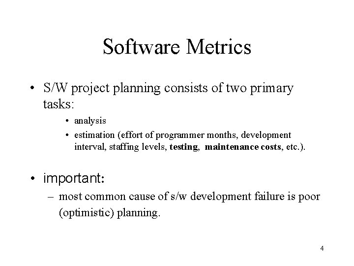 Software Metrics • S/W project planning consists of two primary tasks: • analysis •