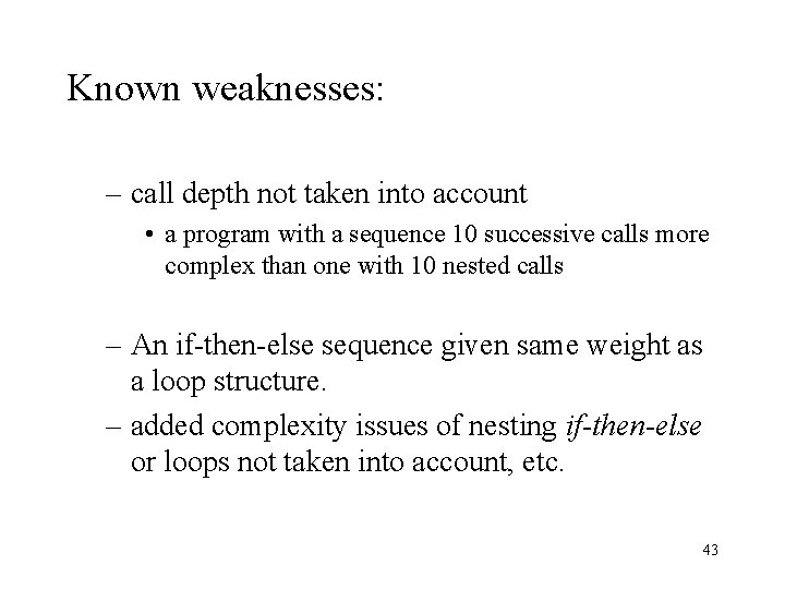 Known weaknesses: – call depth not taken into account • a program with a