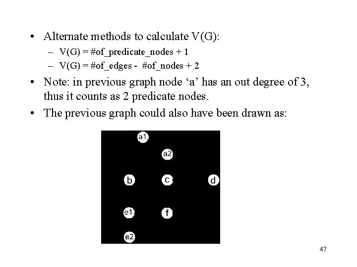  • Alternate methods to calculate V(G): – V(G) = #of_predicate_nodes + 1 –