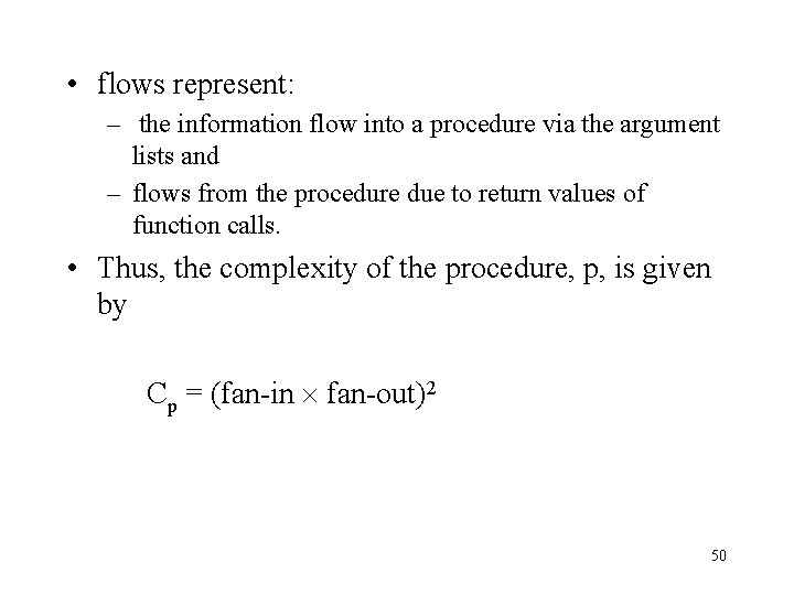  • flows represent: – the information flow into a procedure via the argument