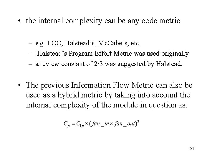  • the internal complexity can be any code metric – e. g. LOC,
