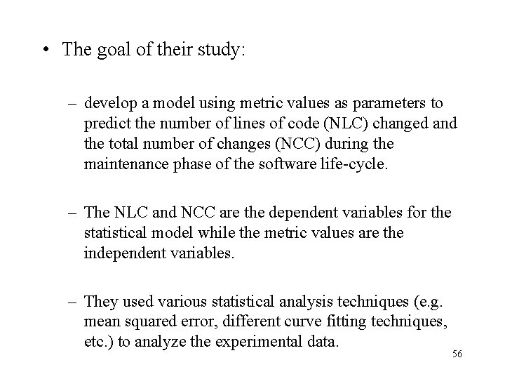  • The goal of their study: – develop a model using metric values