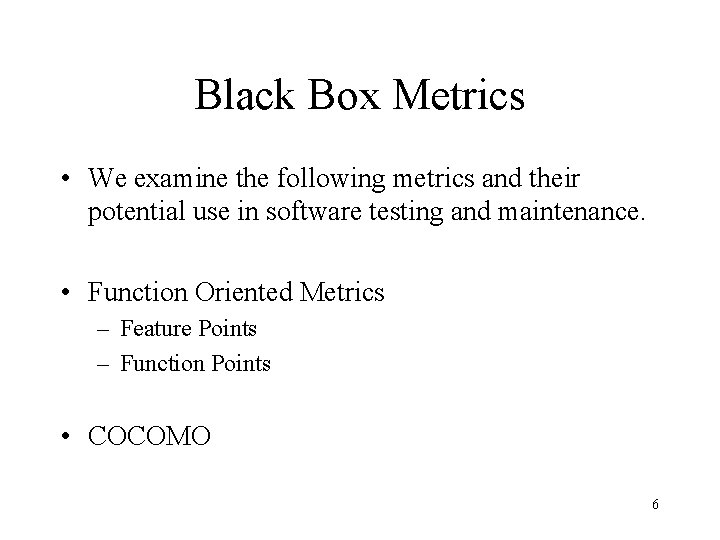 Black Box Metrics • We examine the following metrics and their potential use in