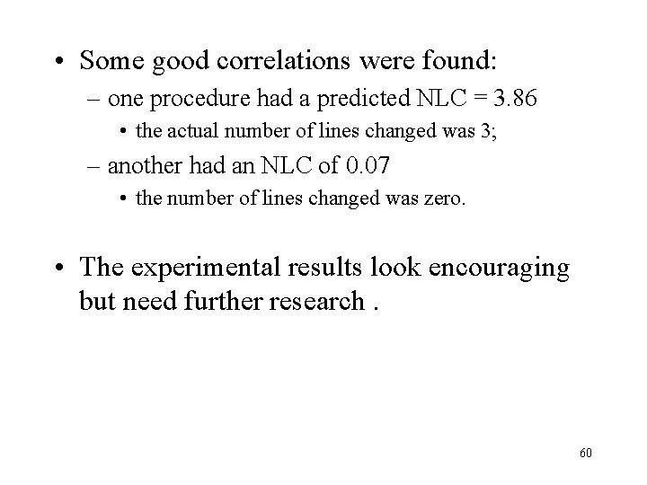  • Some good correlations were found: – one procedure had a predicted NLC