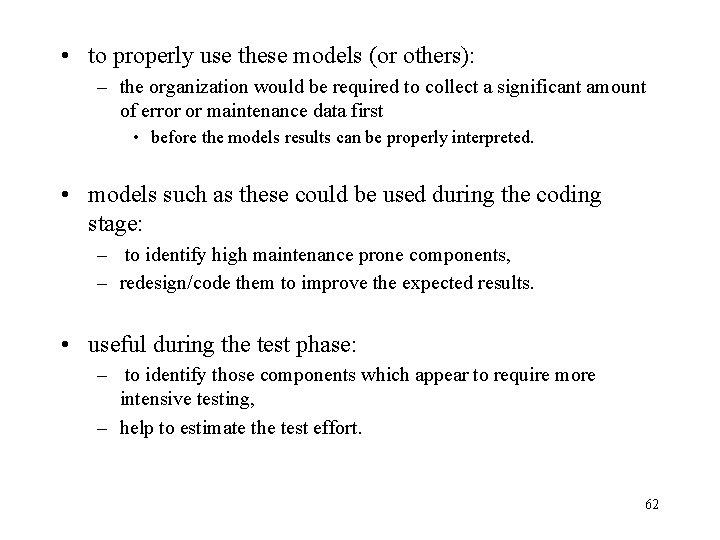  • to properly use these models (or others): – the organization would be