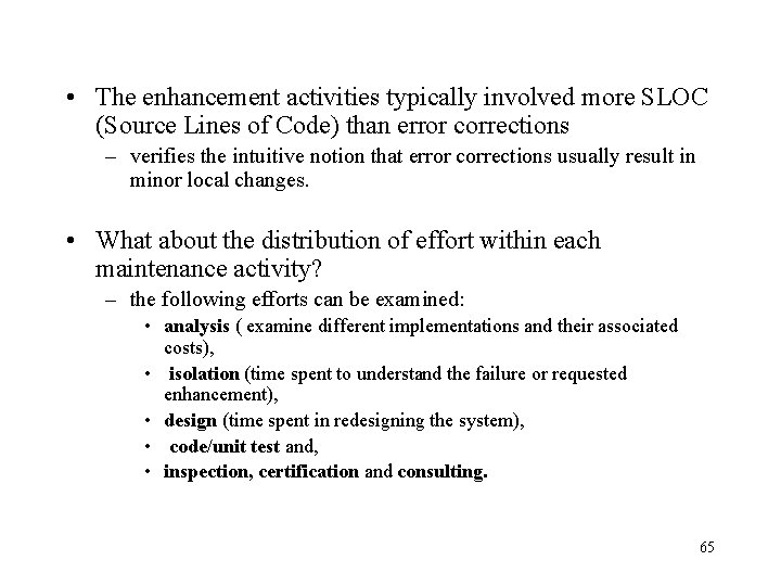  • The enhancement activities typically involved more SLOC (Source Lines of Code) than