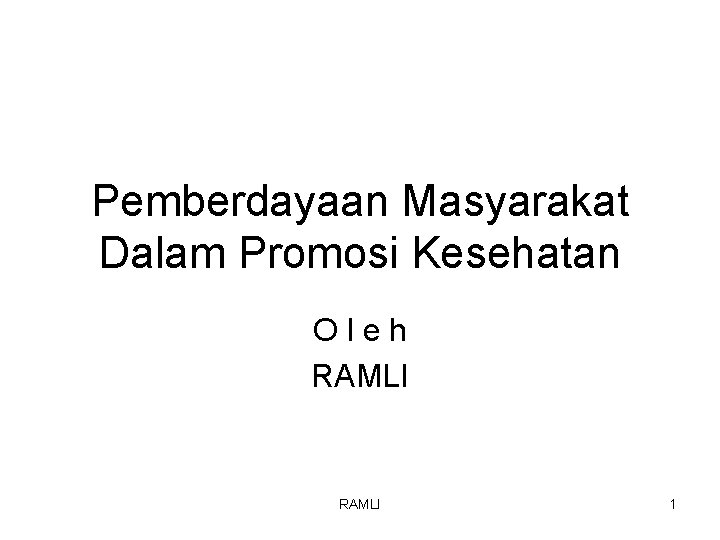 Pemberdayaan Masyarakat Dalam Promosi Kesehatan Oleh RAMLI 1 