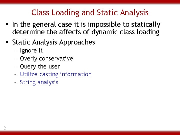 Class Loading and Static Analysis § In the general case it is impossible to
