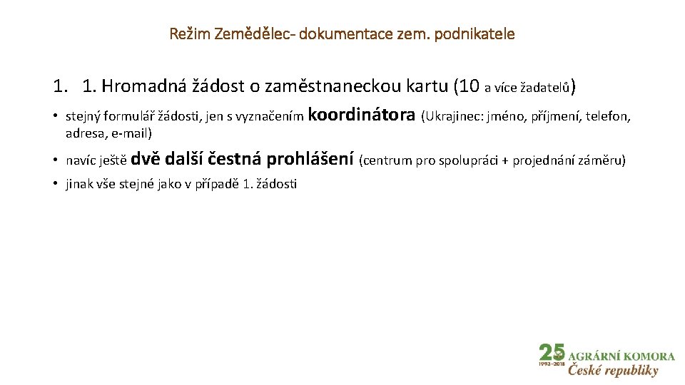 Režim Zemědělec- dokumentace zem. podnikatele 1. 1. Hromadná žádost o zaměstnaneckou kartu (10 a