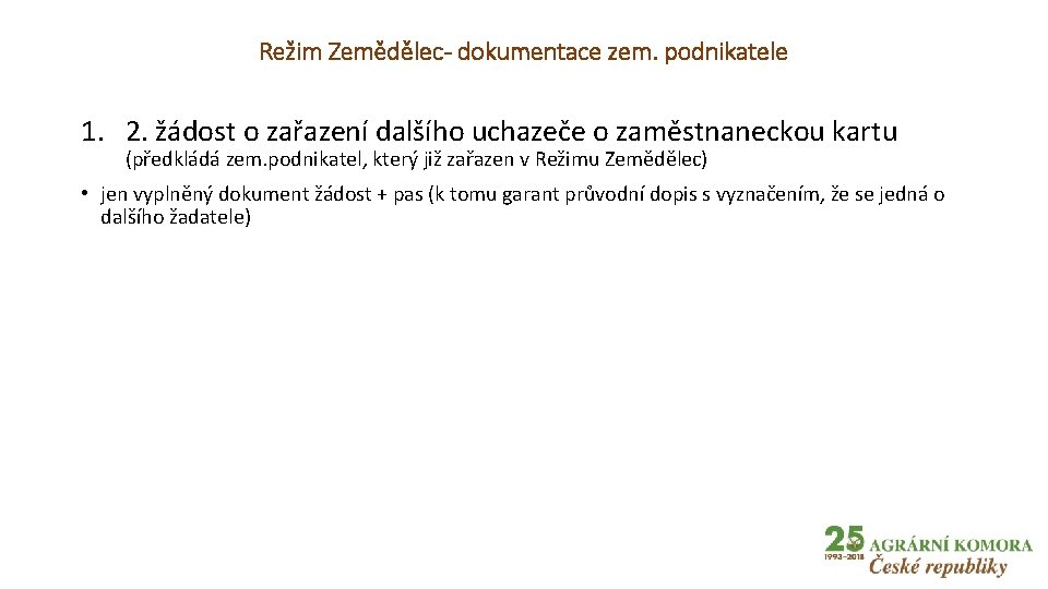 Režim Zemědělec- dokumentace zem. podnikatele 1. 2. žádost o zařazení dalšího uchazeče o zaměstnaneckou