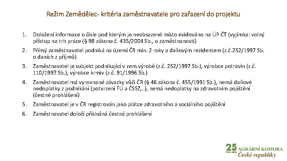 Režim Zemědělec- kritéria zaměstnavatele pro zařazení do projektu 1. Doložení informace o čísle pod