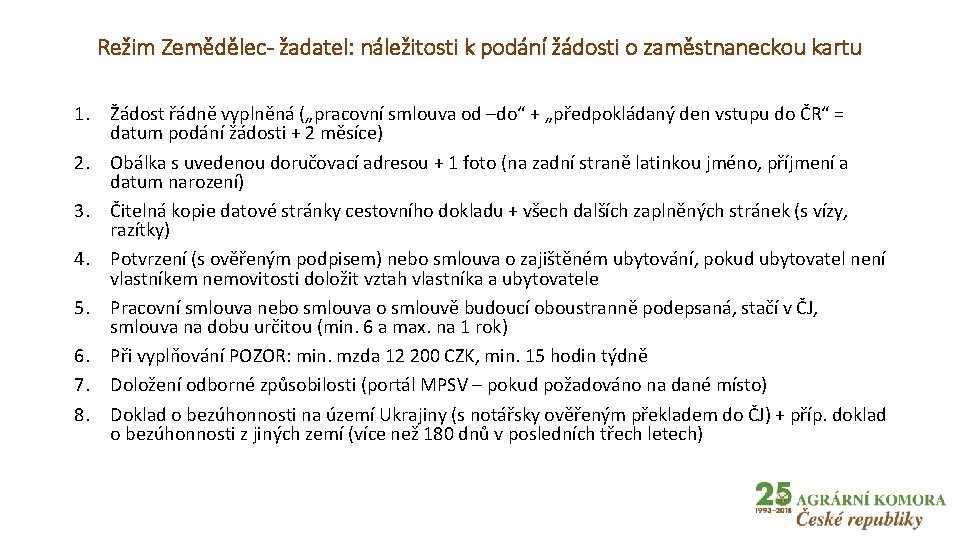 Režim Zemědělec- žadatel: náležitosti k podání žádosti o zaměstnaneckou kartu 1. Žádost řádně vyplněná