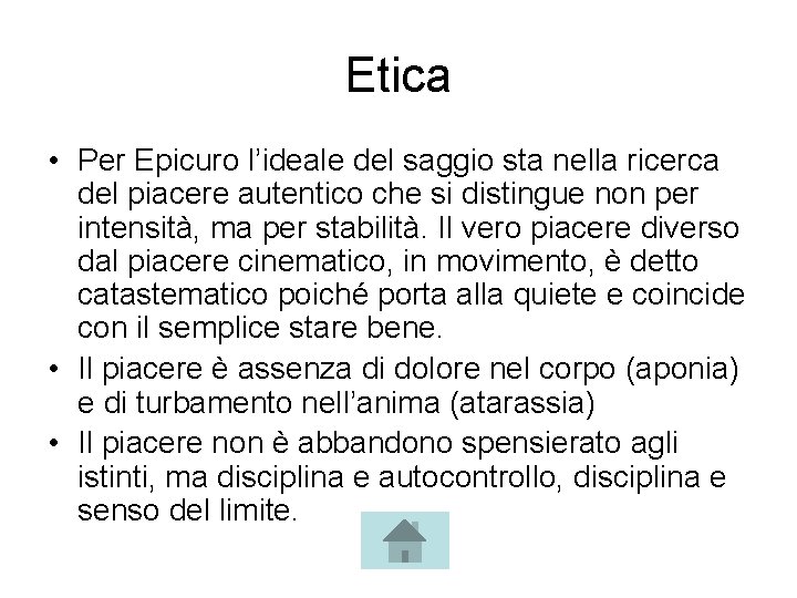 Etica • Per Epicuro l’ideale del saggio sta nella ricerca del piacere autentico che